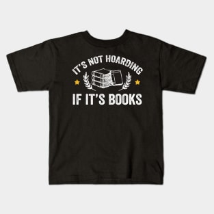 It's not hoarding if it's books Kids T-Shirt